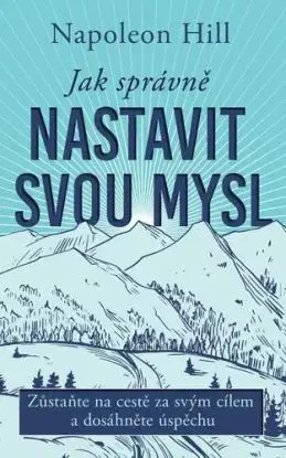 Jak správně nastavit svou mysl - Napoleon Hill