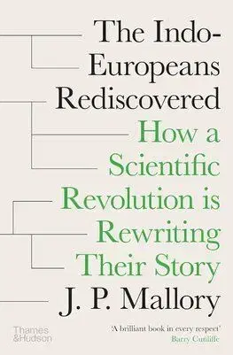 The Indo-Europeans Rediscovered - J. P. Mallory