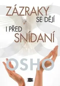 Zázraky se dějí i před snídaní - Osho Rajneesh