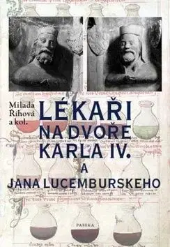 Lékaři na dvoře Karla IV. a Jana Lucemburského - Milada Říhová