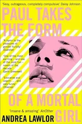 Paul Takes the Form of A Mortal Girl - Andrea Lawlor