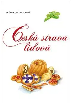 Česká strava lidová - Marie Úlehlová-Tilschová