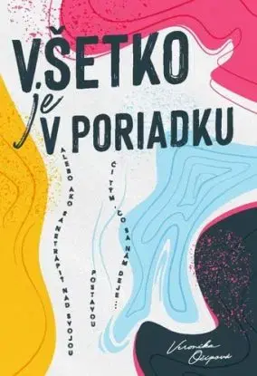 Všetko je v poriadku - Veronika Očipová