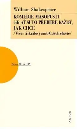 Komedie masopustu čili Ať si to každý přebere jak chce (Večer tříkrálový aneb Cokoli chcete) - William Shakespeare