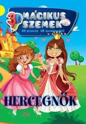Hercegnők - 3D mágikus szemek - István Bernáth