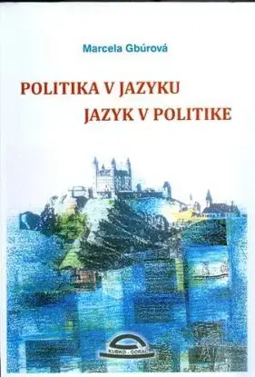 Politika v jazyku, jazyk v politike - Marcela Gbúrová