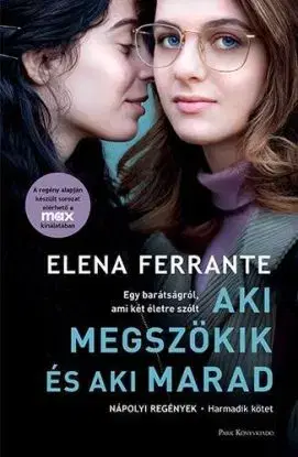 Nápolyi regények 3: Aki megszökik és aki marad - Elena Ferrante