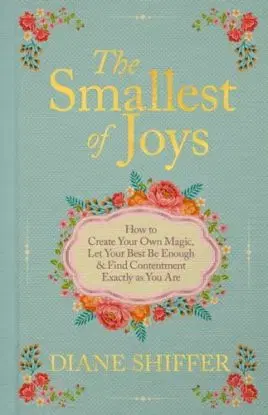 The Smallest of Joys - Diane Shiffer