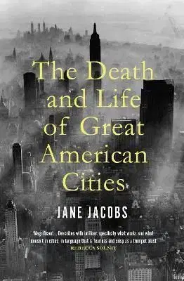 The Death and Life of Great American Cities - Jane Jacobs