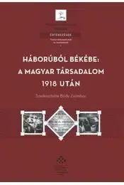 Háborúból békébe - a magyar társadalom 1918 után - Zsombor Bódy