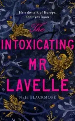 The Intoxicating Mr Lavelle - Neil Blackmore