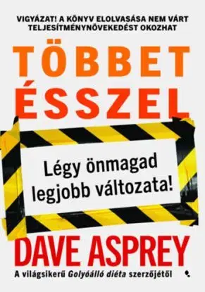 Többet ésszel: Légy önmagad legjobb változata! - Dave Asprey