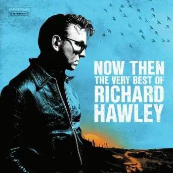 Hawley Richard - Now Then: The Very Best Of Richard Hawley 2CD - Richard Hawley