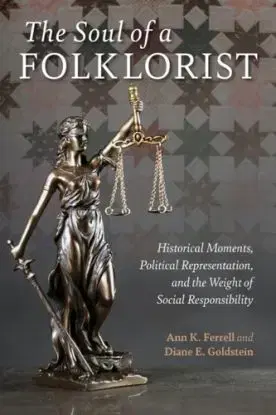 The Soul of a Folklorist - Ann K. Ferrell, Diane E. Goldstein