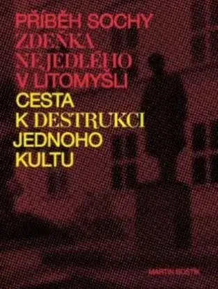 Příběh sochy Zdeňka Nejedlého v Litomyšli - Martin Boštík
