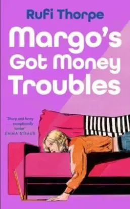 Margo's Got Money Troubles - Rufi Thorpe
