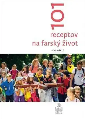 101 receptov na farský život - Ivan Kňaze
