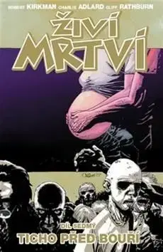 Živí mrtví 7 Ticho před bouří - Robert Kirkman