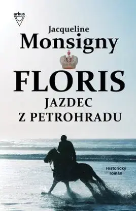 Floris 2 Jazdec z Petrohradu - Jacqueline Monsignyová, Jela Mlčochová
