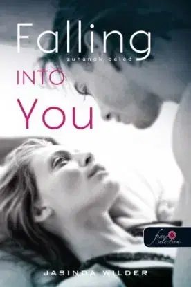 Falling Into You – Zuhanok beléd (Beléd zuhantam 1.) - Jasinda Wilderová