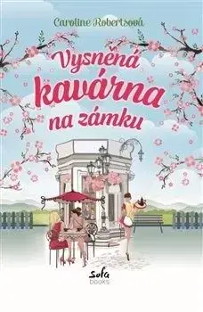 Vysněná kavárna na zámku - Caroline Roberts