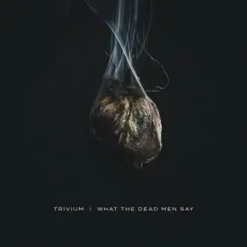 Trivium - What The Dead Men Say CD - Trivium