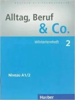 Alltag, Beruf & Co. 2 A1/2 Worterlernheft - Norbert Becker, Jörg Braunert