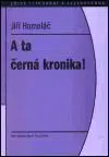 A ta černá kronika! - Jiří Homoláč