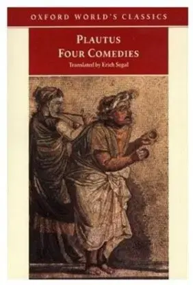 OWC Four Comedies : The Braggart Soldier, The Brothers Menaechmus, The Haunted House, The Pot of Gold - Titus Maccius Plautus