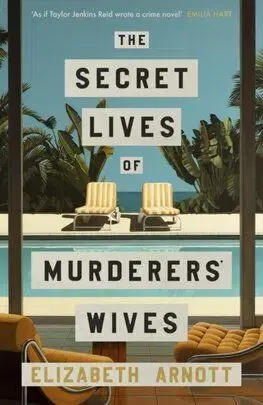 The Secret Lives of Murderers Wives - Elizabeth Arnott