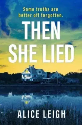 Then She Lied - Alice Leigh