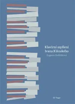 Klavírní myšlení Ivana Klánského - Eugenie Koblížková