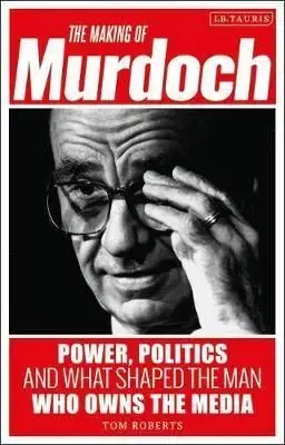The Making of Murdoch - Tom Roberts