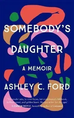 Somebodys Daughter - Ashley C. Ford