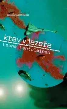 Krev v jezeře - Leena Lehtolainen, Markéta Hejkalová