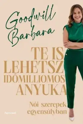 Te is lehetsz időmilliomos anyuka - Barbara Goodwill
