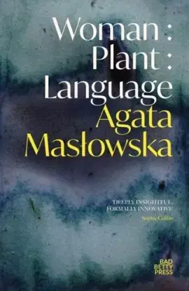 Woman : Plant : Language - Agata Maslowska