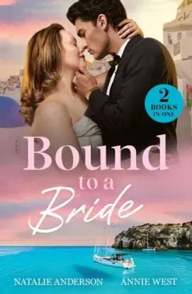 Bound To A Bride - Annie West, Natalie C. Andersonová