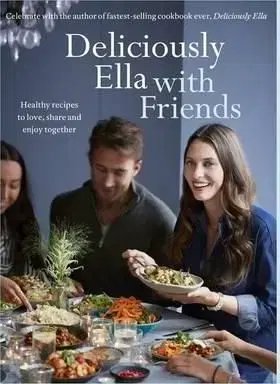 Deliciously Ella with Friends - Ella Woodwardová Mills