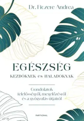 Egészség kezdőknek és haladóknak - Andrea Ficzere