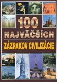 100 najväčších zázrakov civilizácie - Igor Otčenáš, Patricia Sechi-Johnson