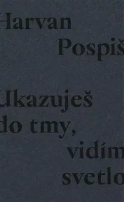 Ukazuješ do tmy, vidím svetlo - Róbert Pospiš