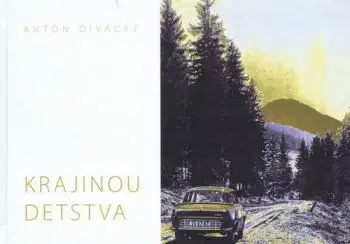 Krajinou detstva - Anton Divácký