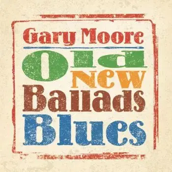 Moore Gary - Old New Ballads Blues (2026 Reissue) CD - Gary Moore