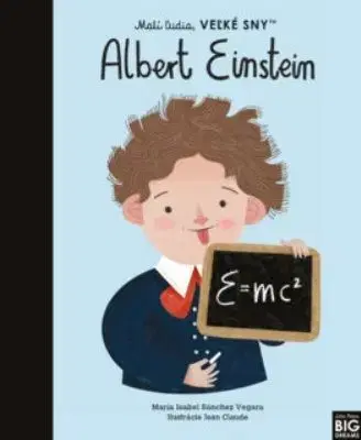 Albert Einstein - Malí ľudia, veľké sny - Maria Isabel Sanchez Vegara