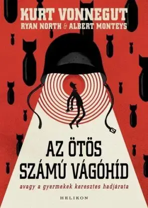 Az ötös számú vágóhíd - Avagy a gyermekek keresztes hadjárata - Kurt Vonnegut
