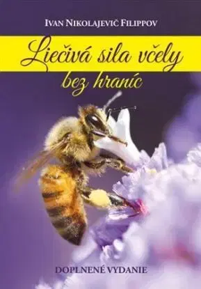 Liečivá sila včely bez hraníc, 2.vydanie - Ivan Nikolajevič Filippov