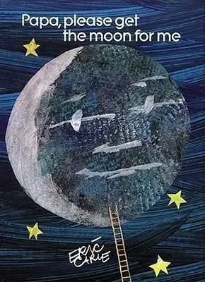 Papa, Please Get the Moon for ME - Eric Carle