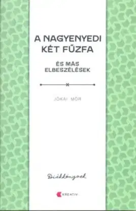A nagyenyedi két fűzfa és más elbeszélések - Mór Jókai