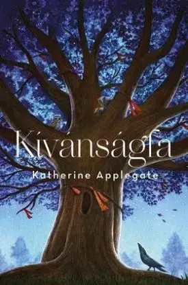 Kívánságfa - Katherine Applegate
